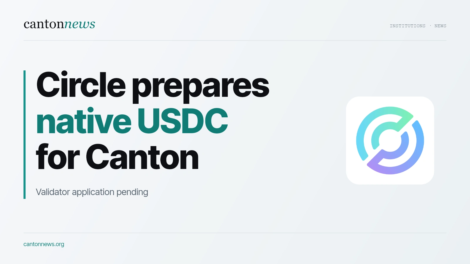 Circle’s validator application sets out native USDC plans for Canton