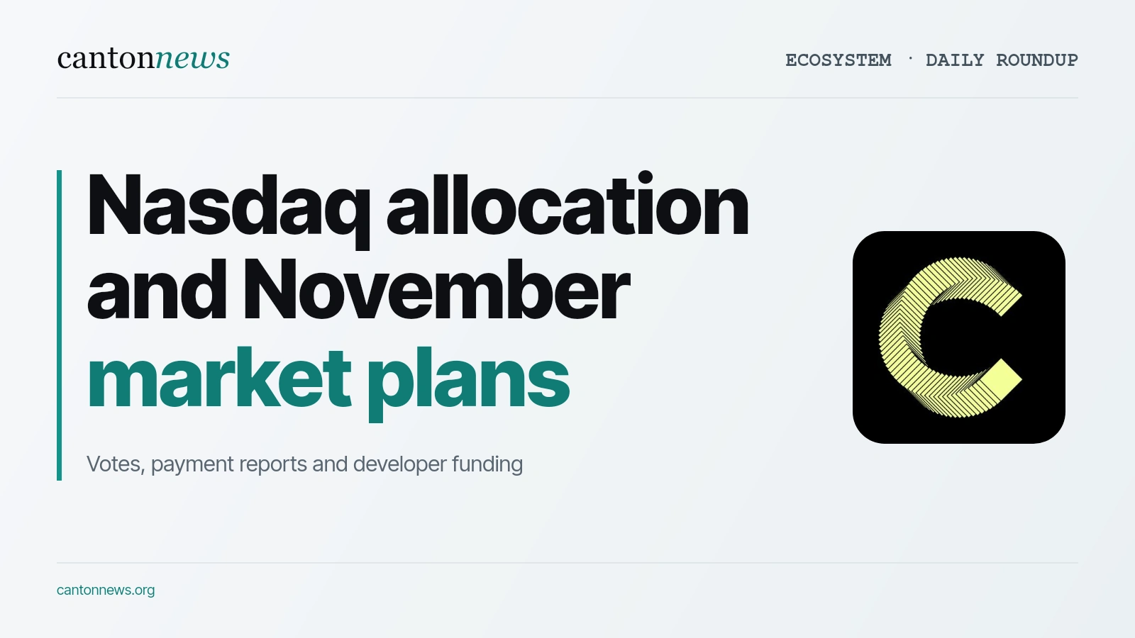 Canton roundup: Nasdaq’s validator allocation, new markets and builder funding