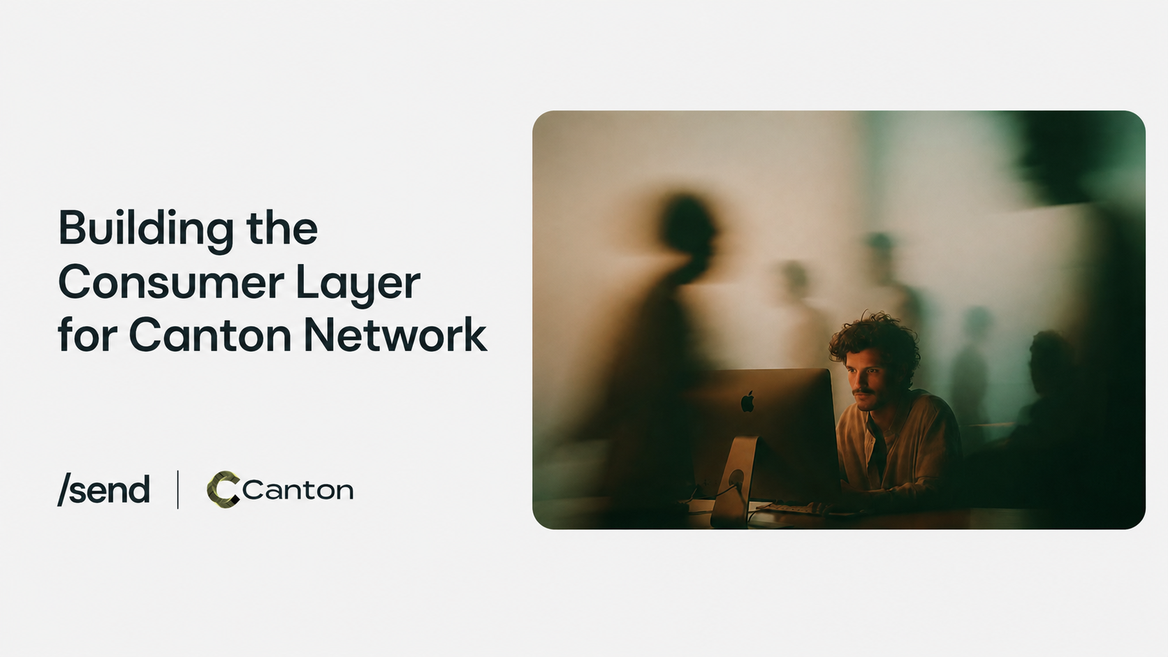 Why Send is Building on Canton Network